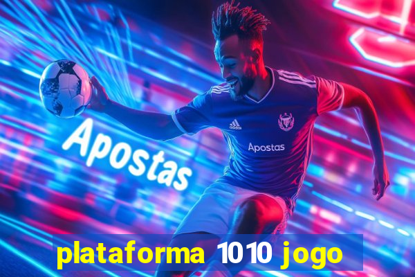 plataforma 1010 jogo